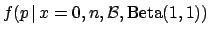 $\displaystyle f(p\,\vert\,x=0,n,{\cal B},\mbox{Beta}(1,1))$