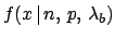 $f(x\,\vert\,n,\,p,\,\lambda_b)$