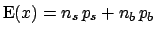 $\mbox{E}(x)=n_s\,p_s+n_b\,p_b$