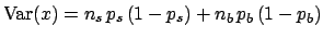 $\mbox{Var}(x) = n_s\,p_s\,(1-p_s)+n_b\,p_b\,(1-p_b)$