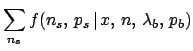 $\displaystyle \sum_{n_s}f(n_s,\,p_s\,\vert\,x,\,n,\,\lambda_b,\,p_b)$