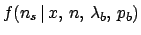 $\displaystyle f(n_s\,\vert\,x,\,n,\,\lambda_b,\,p_b)$