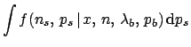 $\displaystyle \int f(n_s,\,p_s\,\vert\,x,\,n,\,\lambda_b,\,p_b) \, \mbox{d}p_s$