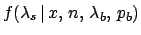 $\displaystyle f(\lambda_s\,\vert\,x,\,n,\,\lambda_b,\,p_b)$