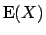 $\displaystyle \mbox{E}(X)$