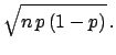 $\displaystyle \sqrt{n\,p\, (1-p)}\,.$