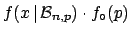 $\displaystyle f(x\,\vert\,{\cal B}_{n,p}) \cdot f_\circ(p)\,$