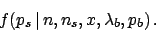 \begin{displaymath}f(p_s\,\vert\,n,n_s,x,\lambda_b,p_b)\,.\end{displaymath}