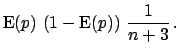 $\displaystyle \mbox{E}(p)\,\left(1 - \mbox{E}(p)\right)\,\frac{1}{n+3}\,.$