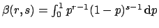 $\beta(r,s)=\int_0^1 p^{r-1}(1-p)^{s-1}\,\mbox{d}p$