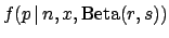 $\displaystyle f(p\,\vert\,n,x,\mbox{Beta}(r,s))$