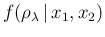 $\displaystyle f(\rho_\lambda\,\vert\,x_1,x_2)$