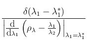 $\displaystyle \frac{\delta(\lambda_1-\lambda_1^*)}
{\left\vert\frac{\mbox{d}}{\...
...lambda-\frac{\lambda_1}{\lambda_2}\right)
\right\vert _{\lambda_1=\lambda_1^*}}$