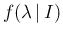 $f(\lambda\,\vert\,I)$