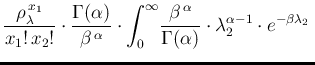 $\displaystyle \frac{\rho_\lambda^{\,x_1}}{x_1!\,x_2!}\cdot \frac{\Gamma(\alpha)...
...,\alpha}}{\Gamma(\alpha)}\cdot
\lambda_2^{\alpha-1}\cdot e^{-\beta\lambda_2}
\,$