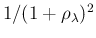 $1/(1+\rho_\lambda)^2$