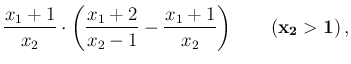$\displaystyle \frac{x_1+1}{x_2}\cdot \left(\frac{x_1+2}{x_2-1} - \frac{x_1+1}{x_2}\right)
\hspace{0.8cm}(\mathbf{x_2>1})\,,$