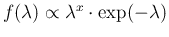 $f(\lambda)\propto \lambda^x\cdot\exp(-\lambda)$