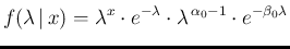 $\displaystyle % \mbox{} \hspace{-0.4cm}
f(\lambda\,\vert\,x) = \lambda^x\cdot e^{-\lambda} \cdot
\lambda^{\,\alpha_0-1}\cdot e^{-\beta_0\lambda}$