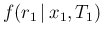 $f(r_1\,\vert\,x_1,T_1)$