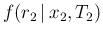 $f(r_2\,\vert\,x_2,T_2)$