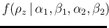 $\displaystyle f(\rho_z\,\vert\,\alpha_1,\beta_1,\alpha_2,\beta_2)\!\!$