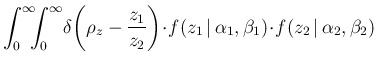 $\displaystyle \int_0^\infty\!\!\!\int_0^\infty\!
\delta\!\left(\rho_z-\frac{z_1...
...ot\!
f(z_1\,\vert\,\alpha_1,\beta_1)\!\cdot\! f(z_2\,\vert\,\alpha_2,\beta_2)\,$