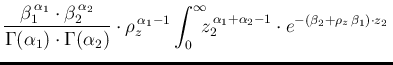 $\displaystyle \frac{\beta_1^{\,\alpha_1}\cdot \beta_2^{\,\alpha_2}}
{\Gamma(\al...
...!\! z_2^{\,\alpha_1+\alpha_2-1}\cdot
e^{-(\beta_2+\rho_z\,\beta_1)\cdot z_2}
\,$