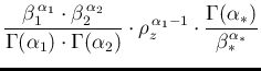 $\displaystyle \frac{\beta_1^{\,\alpha_1}\cdot \beta_2^{\,\alpha_2}}
{\Gamma(\al...
...2)}\cdot
\rho_z^{\,\alpha_1-1}\cdot \frac{\Gamma(\alpha_*)}{\beta_*^{\alpha_*}}$