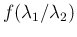 $f(\lambda_1/\lambda_2)$