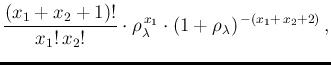 $\displaystyle \frac{(x_1+x_2+1)!}{x_1!\,x_2!} \cdot
\rho_\lambda^{\,x_1}\cdot (1+\rho_\lambda)^{\,-(x_1+\,x_2+2)}\,,$