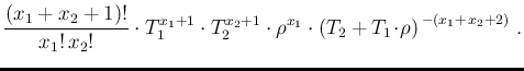 $\displaystyle \frac{(x_1+x_2+1)!}{x_1!\,x_2!} \cdot
T_1^{x_1+1}\cdot T_2^{x_2+1} \cdot \rho^{x_1}\cdot
\left(T_2 + T_1\!\cdot\! \rho\right)^{\,-(x_1+\,x_2+2)}\,.$