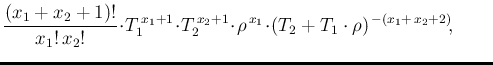 $\displaystyle \frac{(x_1+x_2+1)!}{x_1!\,x_2!} \!\cdot\! T_1^{\,x_1+1}\!\cdot\!
...
...\!
\rho^{\,x_1}\!\cdot\! (T_2+ T_1\cdot \rho)^{\,-(x_1+\,x_2+2)}\!,\ \ \ \ \ \ $