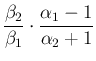 $\displaystyle \frac{\beta_2}{\beta_1} \cdot
\frac{\alpha_1-1}{\alpha_2+1}$