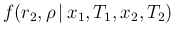 $f(r_2,\rho\,\vert\,x_1,T_1,x_2,T_2)$