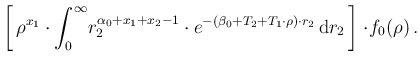 $\displaystyle \left[\, \rho^{x_1}\cdot
\int_0^\infty\! r_2^{\alpha_0+x_1+x_2-1}...
...eta_0+T_2+T_1\cdot\rho)\cdot r_2}
\, \mbox{d}r_2\, \right] \cdot\! f_0(\rho)\,.$