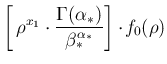 $\displaystyle \left[\, \rho^{x_1}\cdot
\frac{\Gamma(\alpha_*)}{\beta_*^{\alpha_*}}
\right] \cdot\! f_0(\rho)$