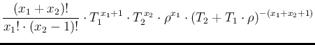 $\displaystyle \frac{(x_1+x_2)!}{x_1!\cdot (x_2-1)!}
\cdot T_1^{\,x_1+1}\cdot T_2^{\,x_2} \cdot \rho^{x_1} \cdot ( T_2+T_1\cdot\rho)^{-(x_1+x_2+1)}$