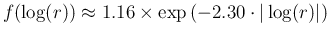 $f(\log(r))\approx 1.16\times \exp{(-2.30\cdot\vert\log(r)\vert)}$