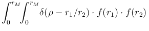 $\displaystyle \int_0^{r_M}\!\!\int_0^{r_M}\!\delta(\rho-r_1/r_2)\cdot f(r_1)\cdot
f(r_2)\,$