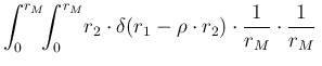 $\displaystyle \int_0^{r_M}\!\!\int_0^{r_M}\!r_2\cdot \delta(r_1-\rho\cdot r_2)\cdot
\frac{1}{r_M}\cdot \frac{1}{r_M} \,$