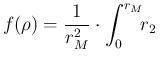 $\displaystyle f(\rho) =
\frac{1}{r_M^2}\cdot \int_0^{r_M}\!\!r_2 \,$