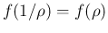 $f(1/\rho) = f(\rho)$