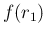 $\displaystyle f(r_1)$