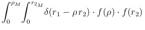 $\displaystyle \int_0^{\rho_M}\!\int_0^{r_{2_M}}\!\delta(r_1-\rho\,r_2)\cdot
f(\rho)\cdot f(r_2)\,$