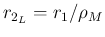 $r_{2_L}=r_1/\rho_M$