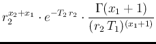 $\displaystyle r_2^{x_2+x_1} \cdot e^{-T_2\,r_2}
\cdot \frac{\Gamma(x_1+1)}{(r_2\,T_1)^{(x_1+1)}}$