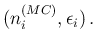 $\displaystyle (n_i^{(MC)},\epsilon_i)\,.$