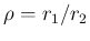 $\rho=r_1/r_2$