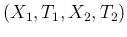 $(X_1,T_1,X_2,T_2)$